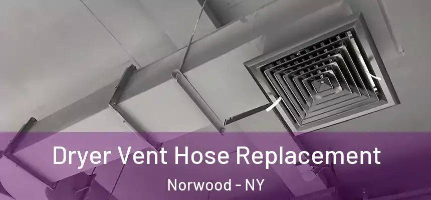  Dryer Vent Hose Replacement Norwood - NY