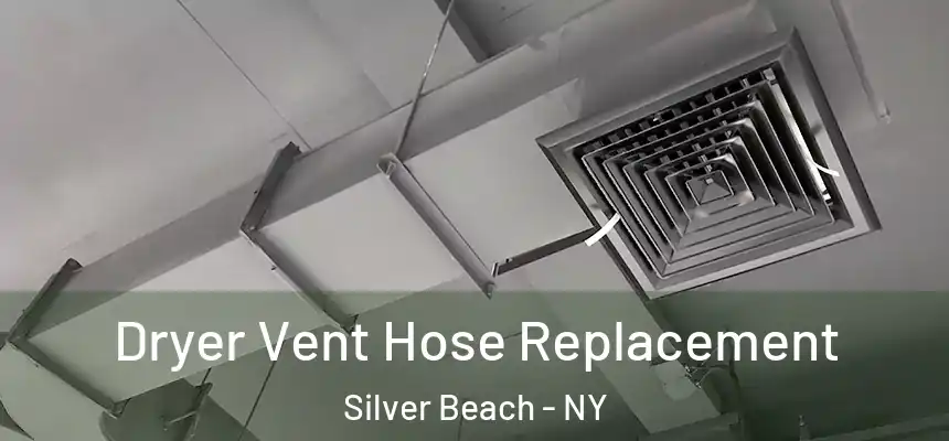 Dryer Vent Hose Replacement Silver Beach - NY