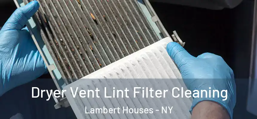  Dryer Vent Lint Filter Cleaning Lambert Houses - NY