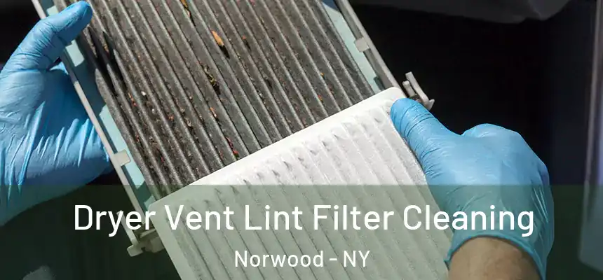 Dryer Vent Lint Filter Cleaning Norwood - NY
