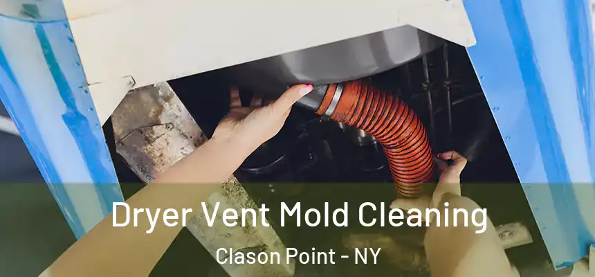 Dryer Vent Mold Cleaning Clason Point - NY
