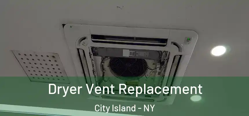 Dryer Vent Replacement City Island - NY