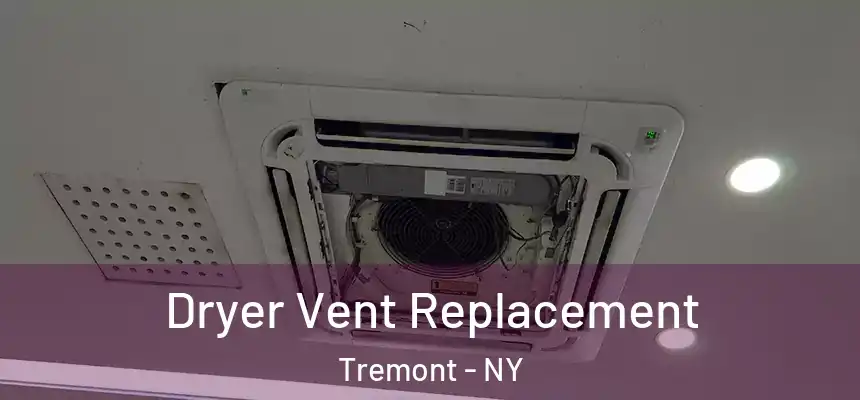 Dryer Vent Replacement Tremont - NY