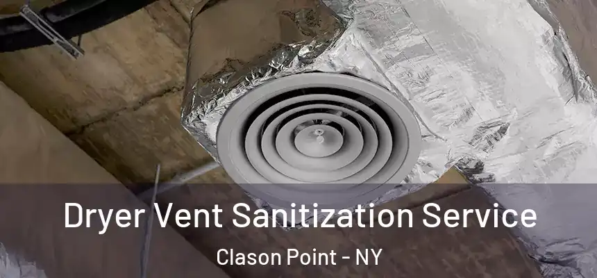 Dryer Vent Sanitization Service Clason Point - NY