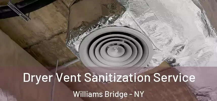 Dryer Vent Sanitization Service Williams Bridge - NY