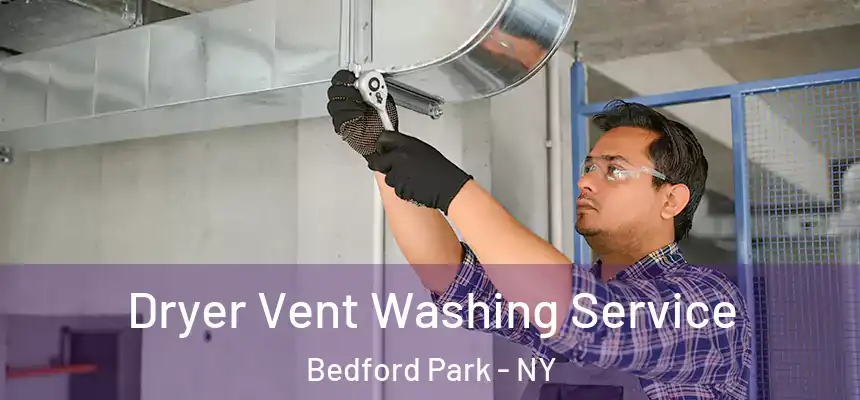 Dryer Vent Washing Service Bedford Park - NY