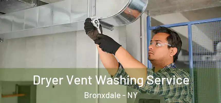  Dryer Vent Washing Service Bronxdale - NY