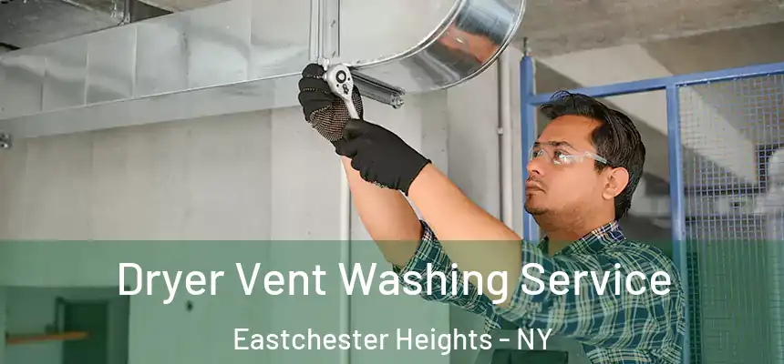 Dryer Vent Washing Service Eastchester Heights - NY