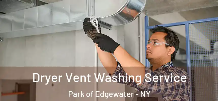Dryer Vent Washing Service Park of Edgewater - NY