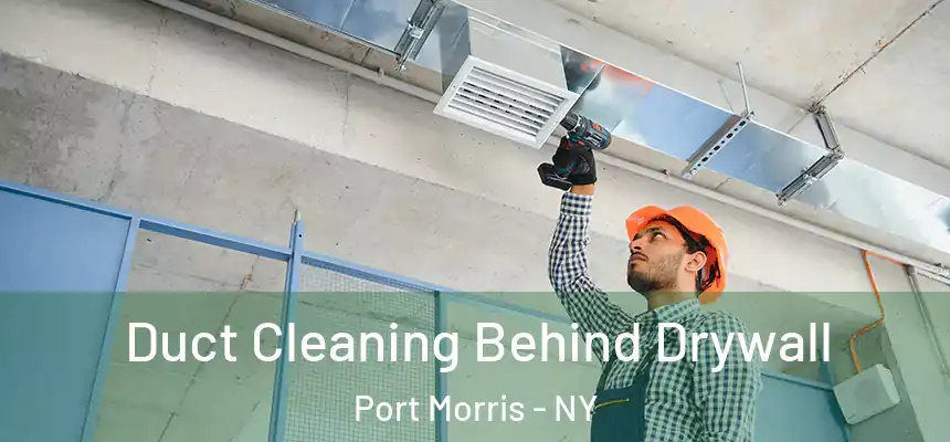 Duct Cleaning Behind Drywall Port Morris - NY