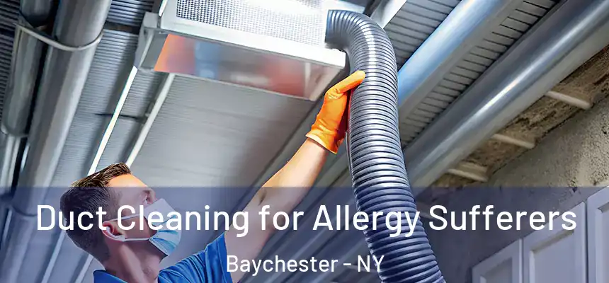  Duct Cleaning for Allergy Sufferers Baychester - NY