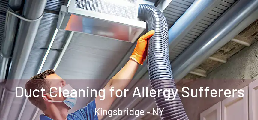  Duct Cleaning for Allergy Sufferers Kingsbridge - NY