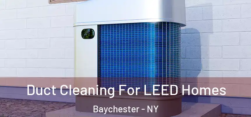  Duct Cleaning For LEED Homes Baychester - NY