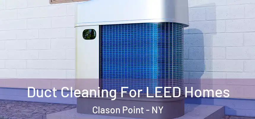  Duct Cleaning For LEED Homes Clason Point - NY