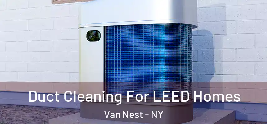  Duct Cleaning For LEED Homes Van Nest - NY