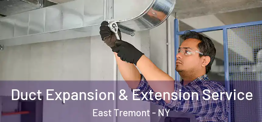 Duct Expansion & Extension Service East Tremont - NY