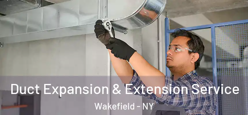  Duct Expansion & Extension Service Wakefield - NY