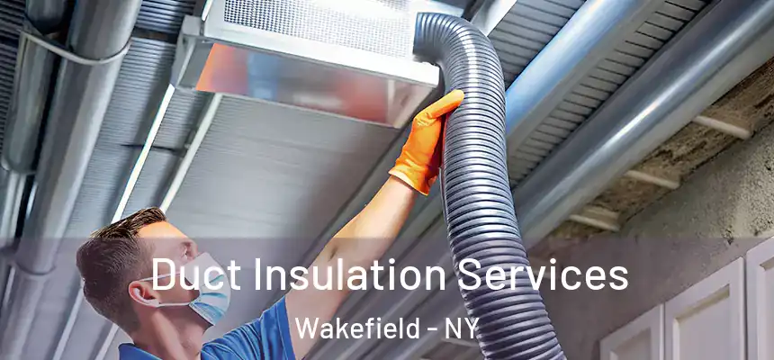  Duct Insulation Services Wakefield - NY