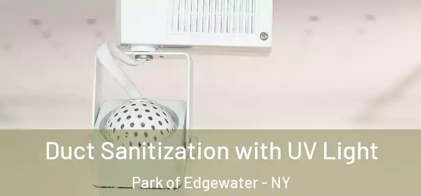  Duct Sanitization with UV Light Park of Edgewater - NY
