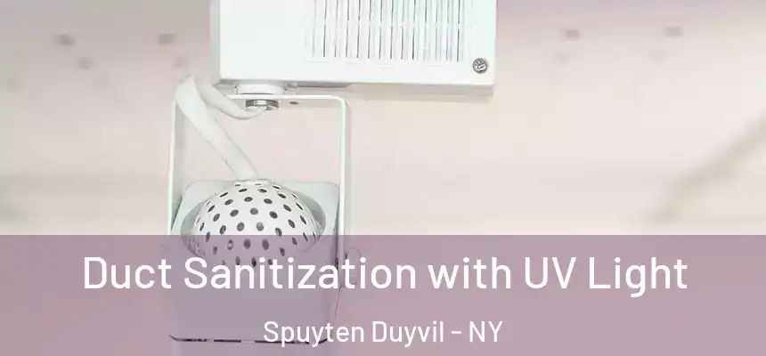 Duct Sanitization with UV Light Spuyten Duyvil - NY