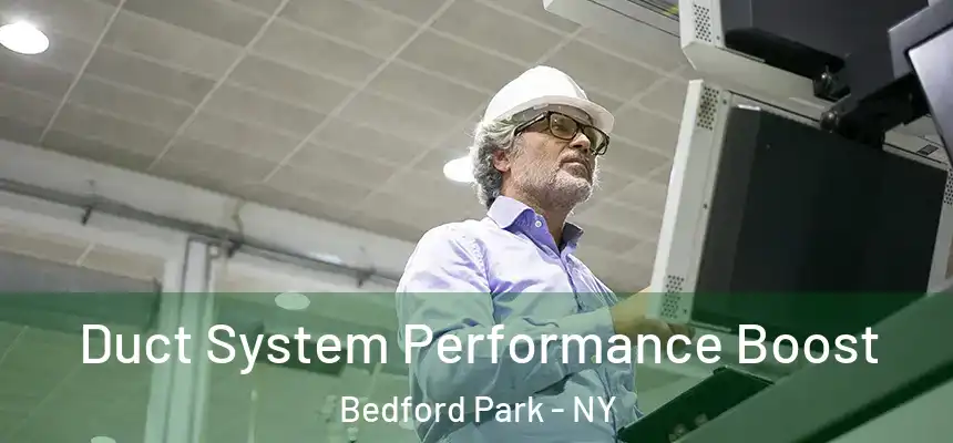 Duct System Performance Boost Bedford Park - NY
