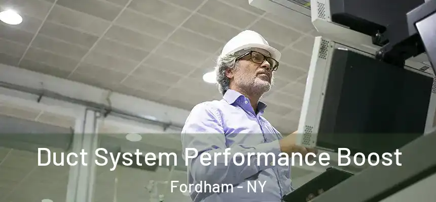 Duct System Performance Boost Fordham - NY