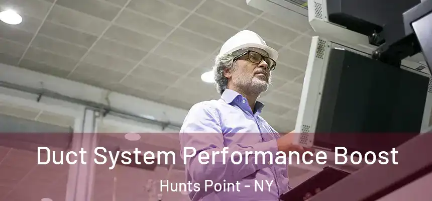 Duct System Performance Boost Hunts Point - NY