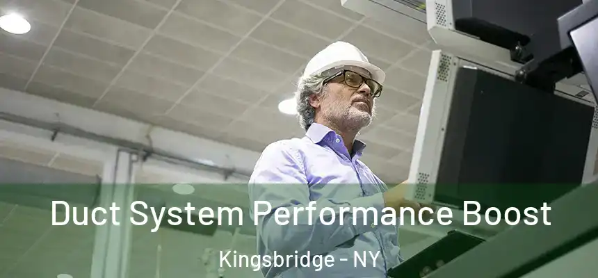 Duct System Performance Boost Kingsbridge - NY