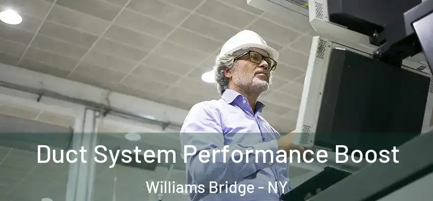 Duct System Performance Boost Williams Bridge - NY