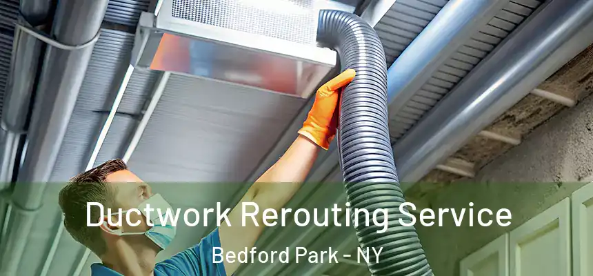 Ductwork Rerouting Service Bedford Park - NY