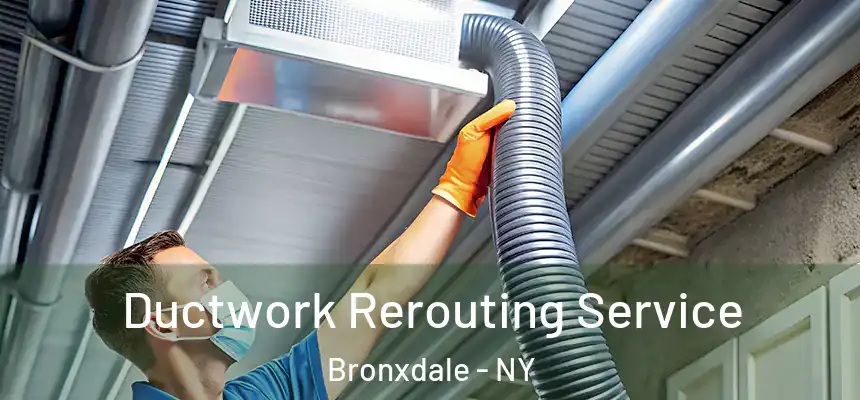  Ductwork Rerouting Service Bronxdale - NY