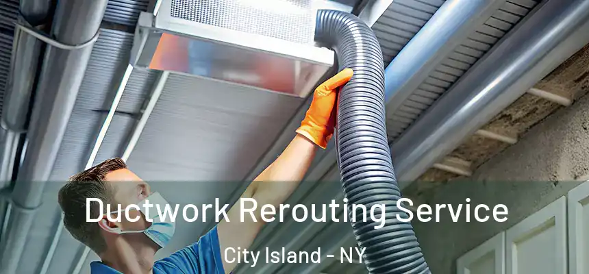  Ductwork Rerouting Service City Island - NY