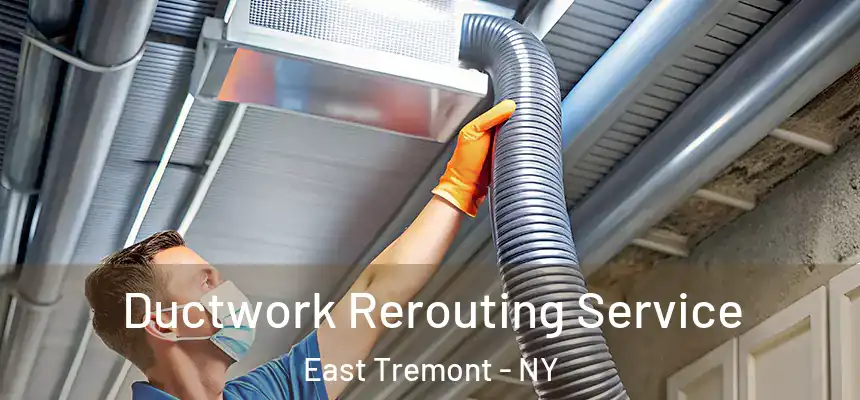  Ductwork Rerouting Service East Tremont - NY