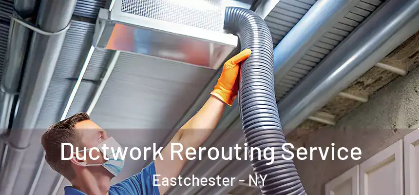  Ductwork Rerouting Service Eastchester - NY