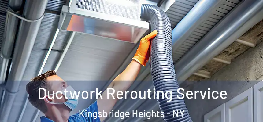  Ductwork Rerouting Service Kingsbridge Heights - NY