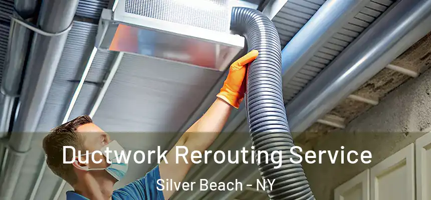  Ductwork Rerouting Service Silver Beach - NY