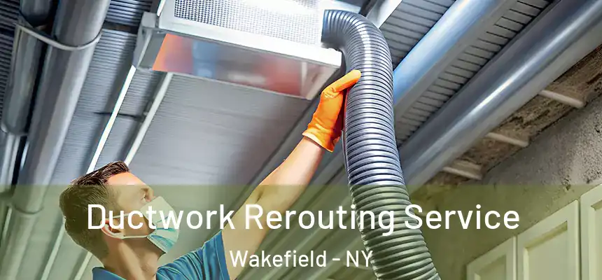 Ductwork Rerouting Service Wakefield - NY