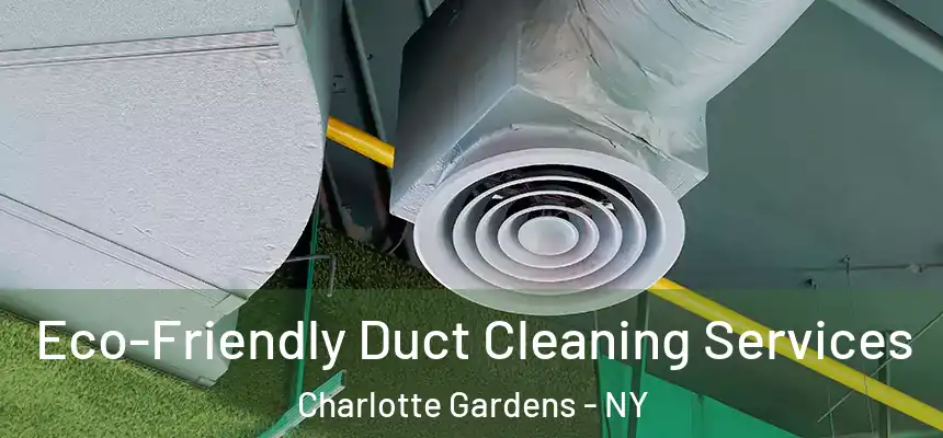 Eco-Friendly Duct Cleaning Services Charlotte Gardens - NY