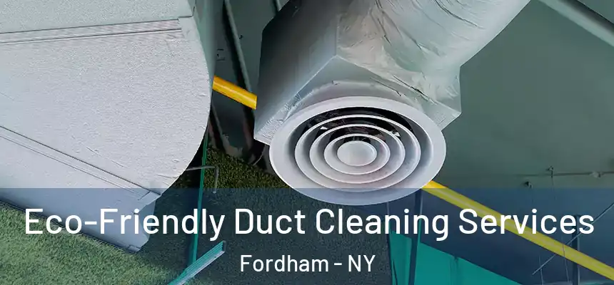  Eco-Friendly Duct Cleaning Services Fordham - NY