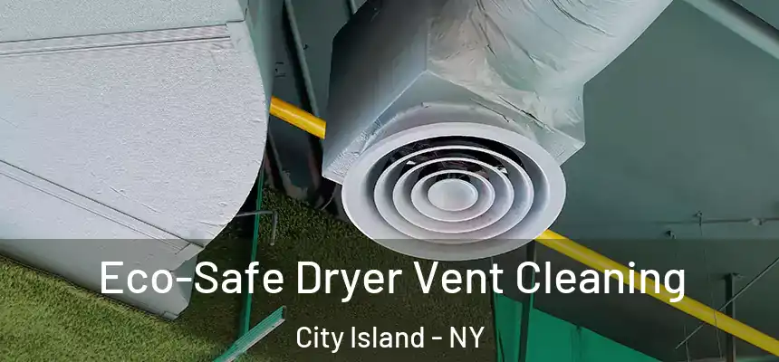 Eco-Safe Dryer Vent Cleaning City Island - NY