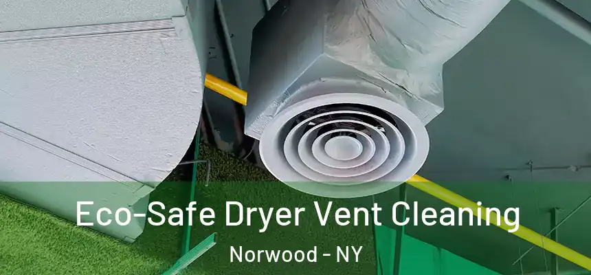  Eco-Safe Dryer Vent Cleaning Norwood - NY