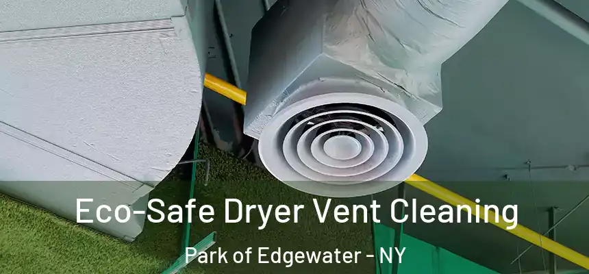  Eco-Safe Dryer Vent Cleaning Park of Edgewater - NY