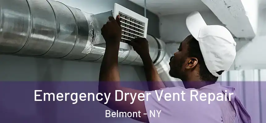 Emergency Dryer Vent Repair Belmont - NY