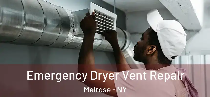 Emergency Dryer Vent Repair Melrose - NY