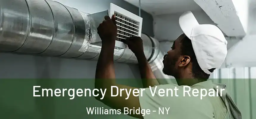  Emergency Dryer Vent Repair Williams Bridge - NY