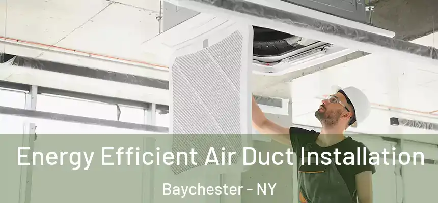  Energy Efficient Air Duct Installation Baychester - NY