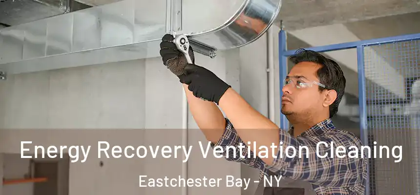  Energy Recovery Ventilation Cleaning Eastchester Bay - NY