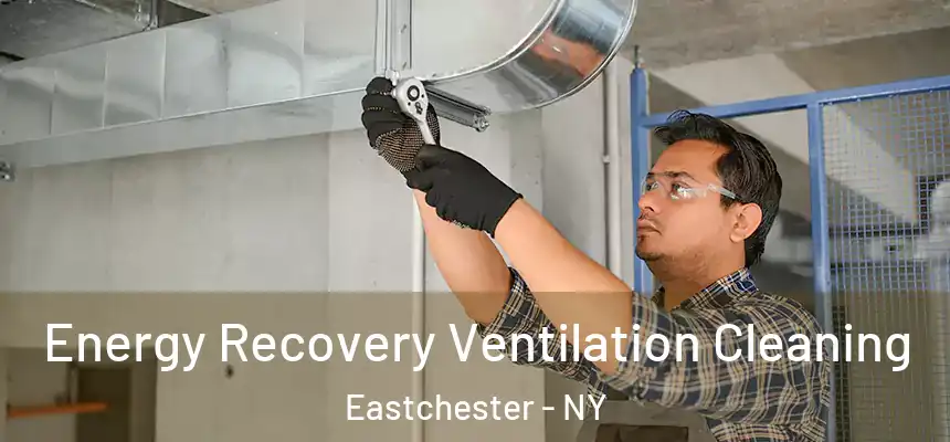  Energy Recovery Ventilation Cleaning Eastchester - NY