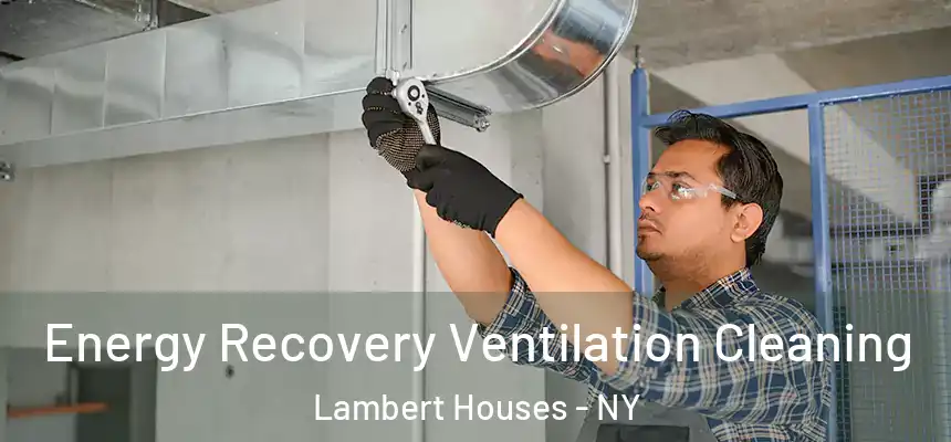  Energy Recovery Ventilation Cleaning Lambert Houses - NY