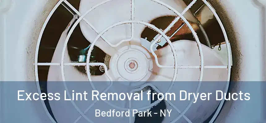 Excess Lint Removal from Dryer Ducts Bedford Park - NY